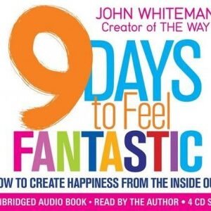 9 Days to Feel Fantastic: How to Create Happiness from the Inside Out Audio CD
