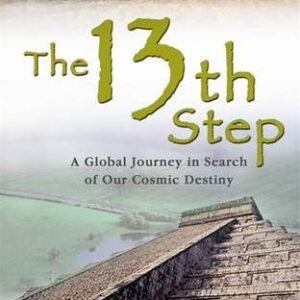 The 13th Step: A Global Journey in Search of Our Cosmic Destiny