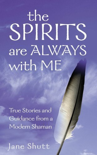 The Spirits Are Always With Me True Stories and Guidance From A Modern Shaman Paperback – 1 May 2003