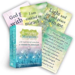 Everyday Miracles A 50-Card Deck of Lessons from A Course in Miracles Robert Holden, Ph.D.