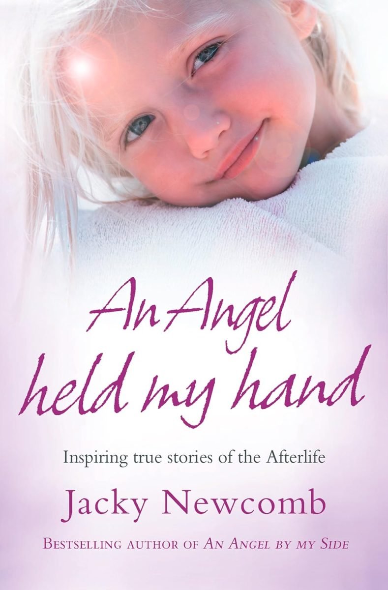 An Angel Held My Hand Inspiring True Stories of the Afterlife Book